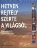 174. Brian M. Fagan (szerkesztette): Hetven rejtly szerte a vilgbl: Budapest, 2002, Athenaeum 200 Kiad