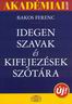 179. Balos Ferenc: Idegen szavak s kifejezsek sztra (j). Budapest, 2002. Akadmiai Kiad Rt.