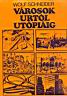 156. Wolf Schneider: Vrosok Urtl Utpiig. Budapest, 1973, Gondolat